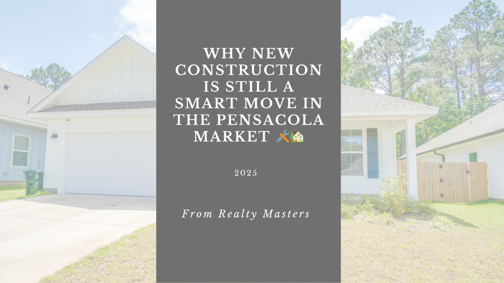 Why New Construction Is Still a Smart Move in the Pensacola Market 🛠️🏡